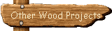 Other Wood Projects